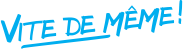 Vite de même!